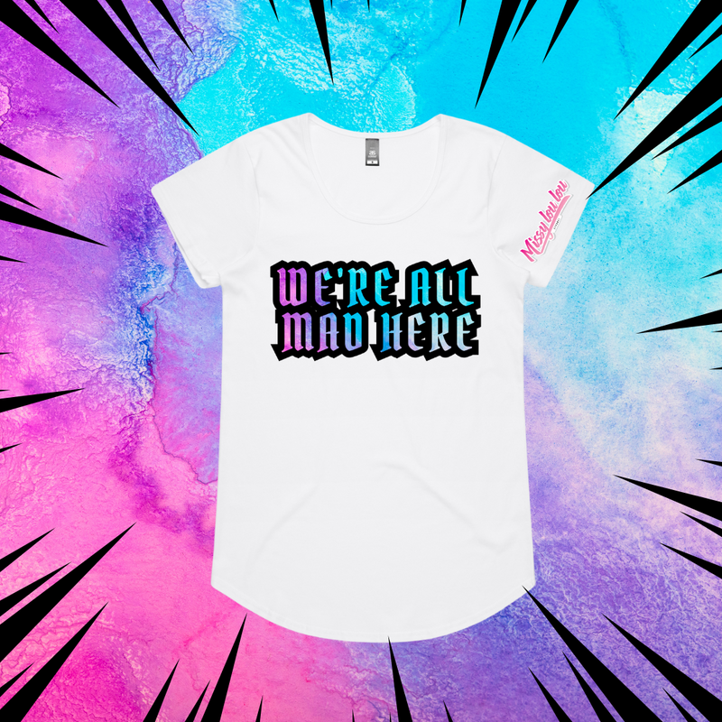 WE'RE ALL MAD HERE - Drop neck tee